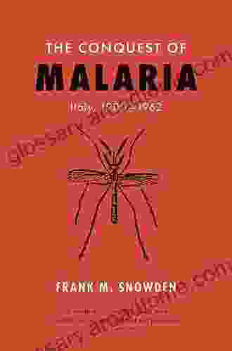 The Conquest Of Malaria: Italy 1900 1962 (Italy 1900 1962)