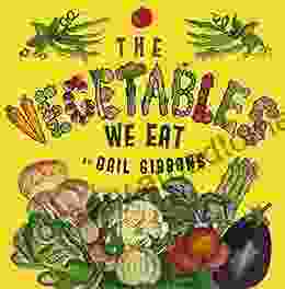 The Vegetables We Eat Gail Gibbons