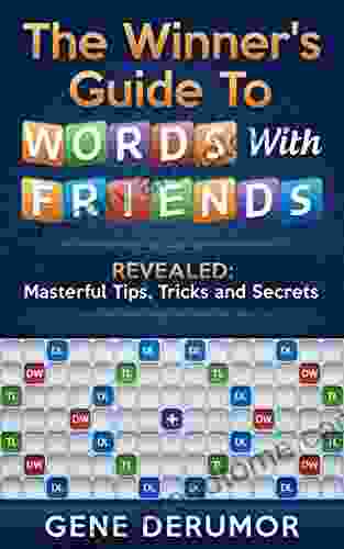 The Winner S Guide To Words With Friends: Revealed: Masterful Tips Tricks And Secrets