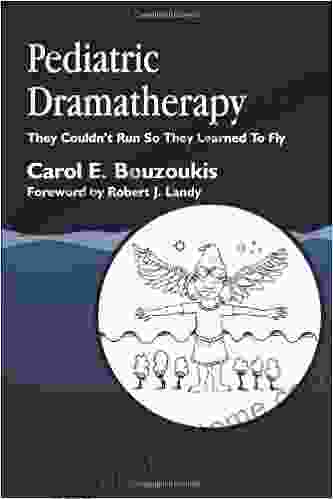 Pediatric Dramatherapy: They Couldn T Run So They Learned To Fly