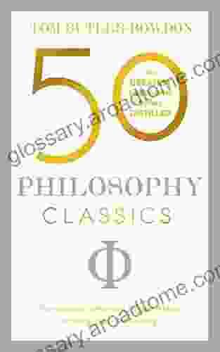 50 Philosophy Classics: Thinking Being Acting Seeing Profound Insights And Powerful Thinking From Fifty Key (50 Classics)