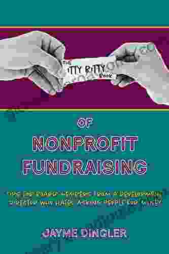 The Itty Bitty of Nonprofit Fundraising: Tips for Board Members from a Development Director who hates asking people for money