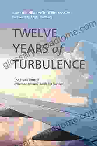 Twelve Years of Turbulence: The Inside Story of American Airlines Battle for Survival