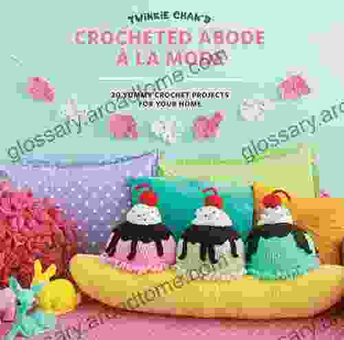 Twinkie Chan S Crocheted Abode A La Mode: 20 Yummy Crochet Projects For Your Home