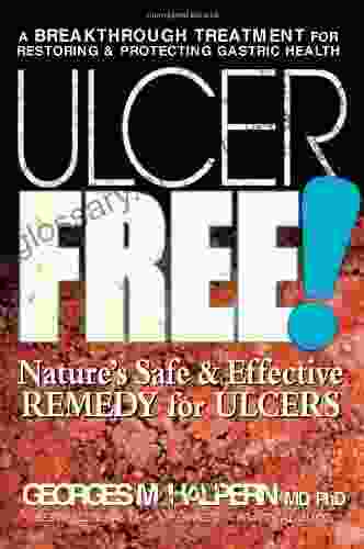 Ulcer Free : Nature S Safe And Effective Alternatives