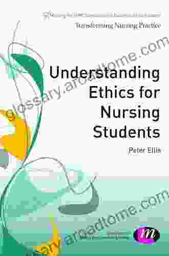 Understanding Ethics For Nursing Students (Transforming Nursing Practice Series)