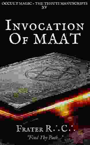 Occult Magic: Invocation Of Maat: The Tehuti Manuscripts