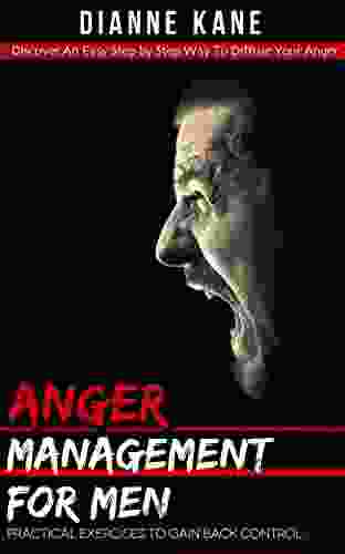 Anger Management For Men: Gain Back Control By Using Techniques For Anger Management For Men