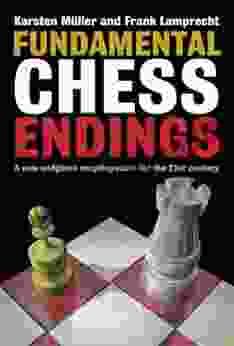 Fundamental Chess Endings Frank Lamprecht