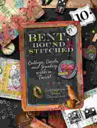 Bent Bound And Stitched: Collage Cards And Jewelry With A Twist