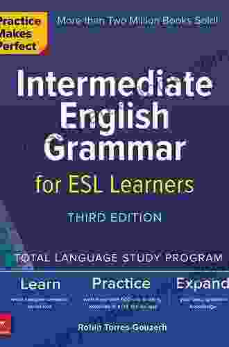 Practice Makes Perfect: Intermediate English Grammar For ESL Learners Third Edition