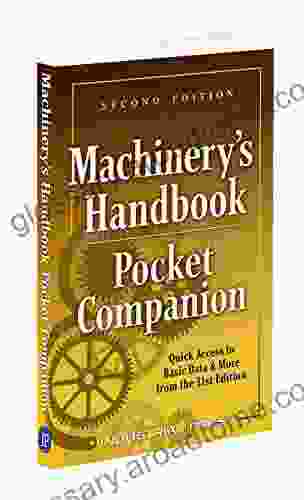 Machinery S Handbook Pocket Companion: Quick Access To Basic Data More From The 31st Edition