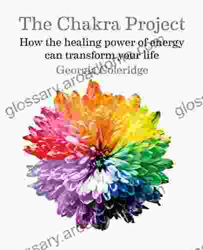 The Chakra Project: How the healing power of energy can transform your life