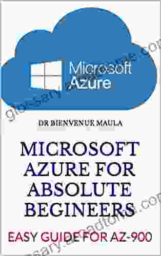 MICROSOFT AZURE FOR ABSOLUTE BEGINEERS: EASY GUIDE FOR AZ 900