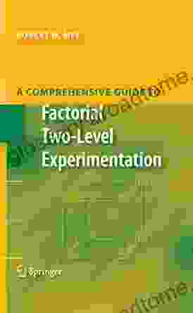 A Comprehensive Guide To Factorial Two Level Experimentation