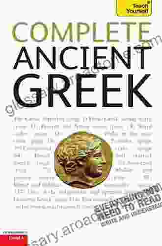 Complete Ancient Greek: A Comprehensive Guide To Reading And Understanding Ancient Greek With Original Texts (Complete Language Courses)