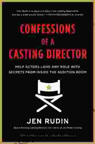 Confessions Of A Casting Director: Help Actors Land Any Role With Secrets From Inside The Audition Room