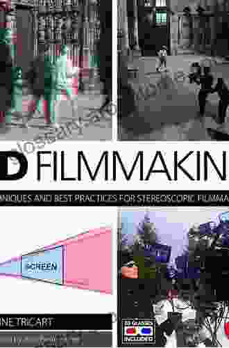 3D Filmmaking: Techniques And Best Practices For Stereoscopic Filmmakers