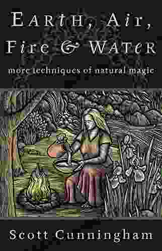 Earth Air Fire Water: More Techniques Of Natural Magic (Llewellyn S Practical Magick Series)