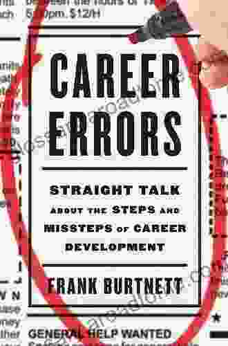 Career Errors: Straight Talk About The Steps And Missteps Of Career Development