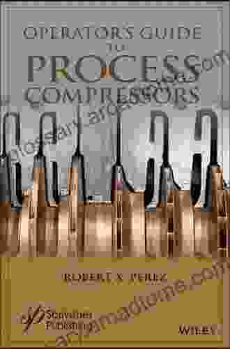 Operator s Guide to Process Compressors