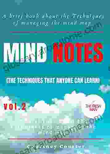 Mind Notes (volume 2 ): Brief About The Techniques Of Managing The Mind Map (the Techniques That Any One Can Learn) (FRESH MAN)