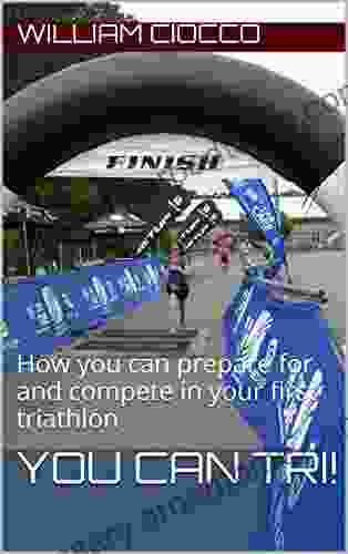 You Can Tri : How You Can Prepare For And Compete In Your First Triathlon (Training For Success 1)