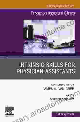 Intrinsic Skills For Physician Assistants An Issue Of Physician Assistant Clinics E (The Clinics: Internal Medicine 5)