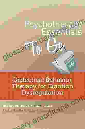 Psychotherapy Essentials To Go: Dialectical Behavior Therapy For Emotion Dysregulation (Go To Guides For Mental Health)