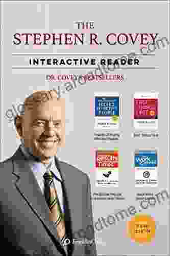 The Stephen R Covey Interactive Reader 4 In 1: The 7 Habits Of Highly Effective People First Things First And The Best Of The Most Renowned Leadership Teacher Of Our Time