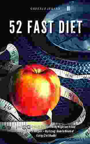 52 Fast Diet Cookbook to deal with fat obesity Healthy Weight Loss to keep you slim lean fit energetic + Dry Fasting : Guide to Miracle of Fasting