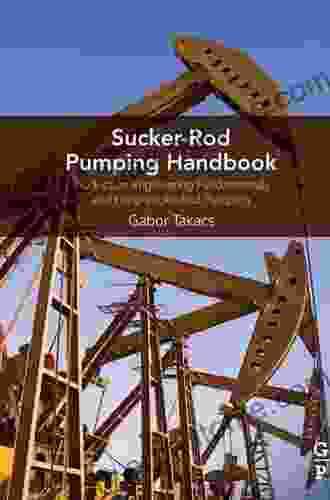 Sucker Rod Pumping Handbook: Production Engineering Fundamentals And Long Stroke Rod Pumping