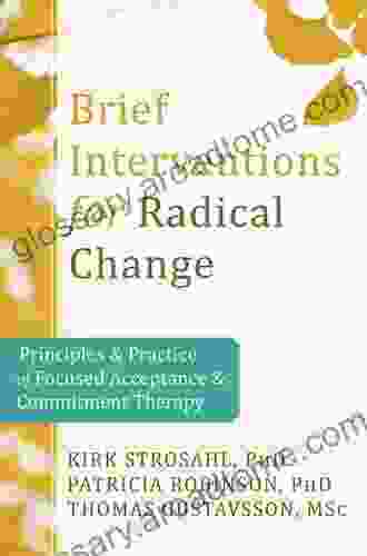 Brief Interventions for Radical Change: Principles and Practice of Focused Acceptance and Commitment Therapy