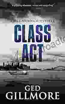 Class Act: Nominated For Best Crime Fiction 2024 In Ned Kelly Awards (A Bill Murdoch Mystery 2)