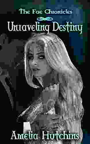 Unraveling Destiny (The Fae Chronicles 5)