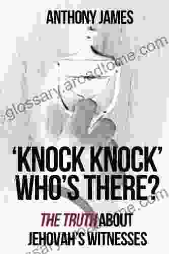 Knock Knock Who S There?: The Truth About Jehovah S Witnesses