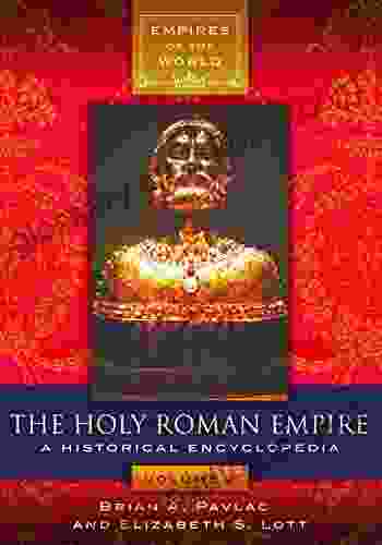 The Holy Roman Empire: A Historical Encyclopedia 2 Volumes (Empires Of The World)