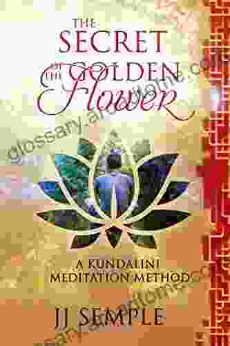 The Secret Of The Golden Flower: A Kundalini Meditation Method (GFM 2)