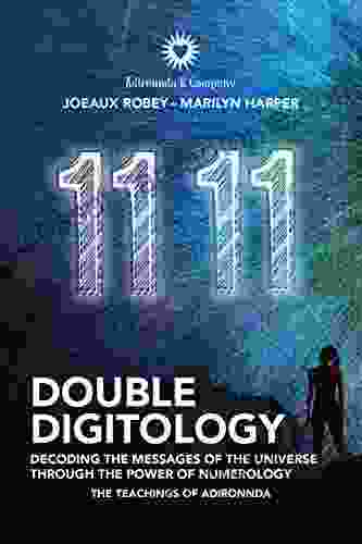 Double Digitology: Decoding The Messages Of The Universe Through The Power Of Numerology