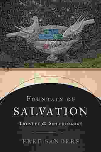 Fountain Of Salvation: Trinity And Soteriology