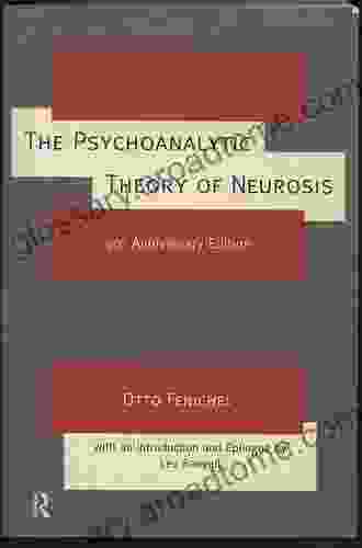 The Psychoanalytic Theory Of Neurosis