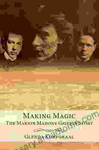 Making Magic: The Marion Mahony Griffin Story