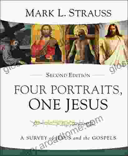 Four Portraits One Jesus 2nd Edition: A Survey Of Jesus And The Gospels