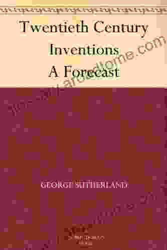 Twentieth Century Inventions A Forecast