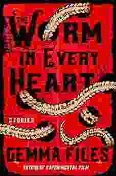 The Worm in Every Heart: Stories