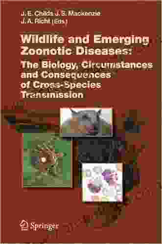 Wildlife And Emerging Zoonotic Diseases: The Biology Circumstances And Consequences Of Cross Species Transmission (Current Topics In Microbiology And Immunology 315)