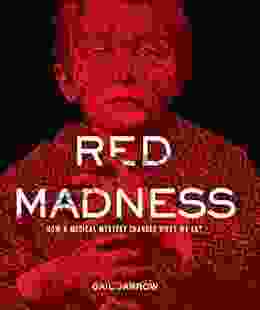 Red Madness: How a Medical Mystery Changed What We Eat (Deadly Diseases)