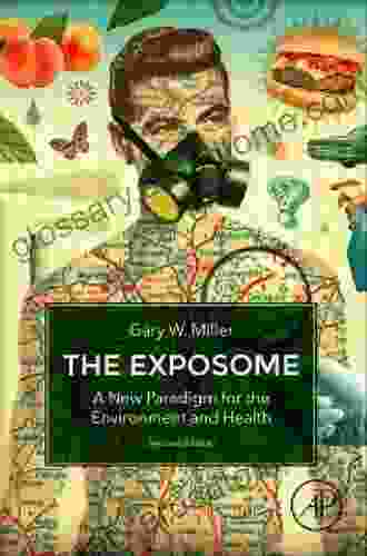 The Exposome: A New Paradigm For The Environment And Health