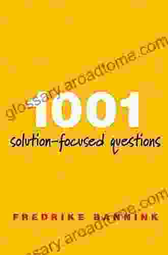 1001 Solution Focused Questions: Handbook For Solution Focused Interviewing (A Norton Professional Book)