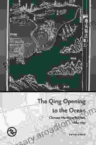 The Qing Opening To The Ocean: Chinese Maritime Policies 1684 1757 (Perspectives On The Global Past)